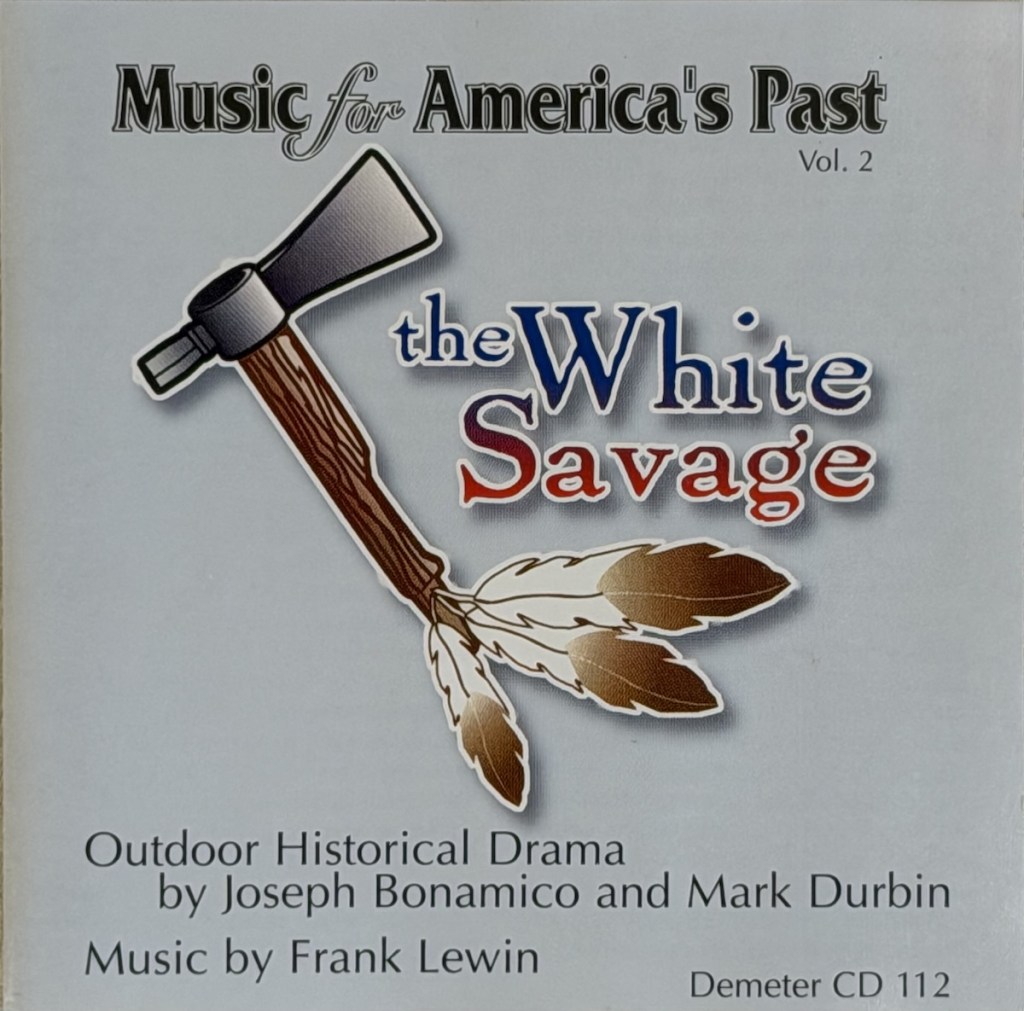 Album art for Music for America's Past vol. 2, titled The White Savage. Outdoor Historical Drama by Joseph Bonamico and Mark Durbin, Music by Frank Lewin. Art depicts a hatchet with three feathers hanging from the handle.